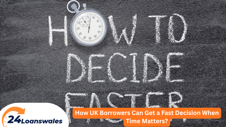 How UK Borrowers Can Get a Fast Decision When Time Matters